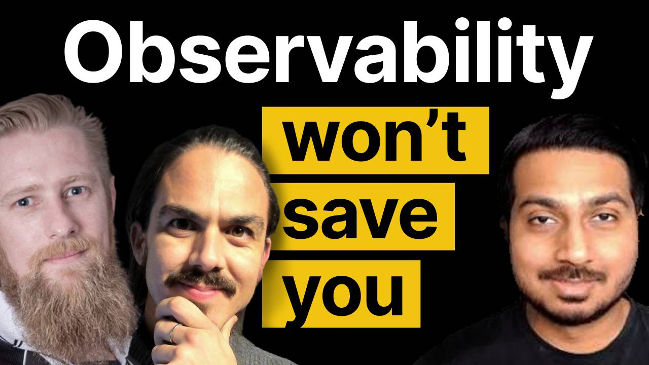 Observability Won't Save You