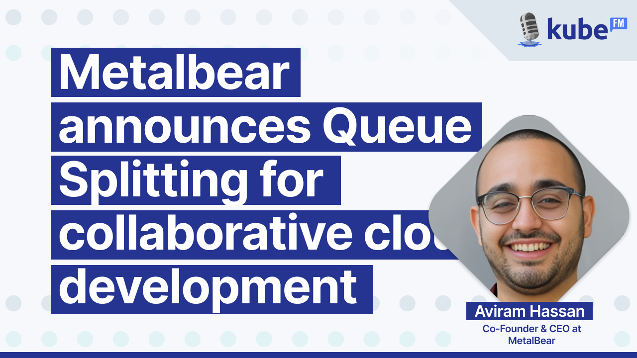 Metalbear announces Queue Splitting for collaborative cloud development