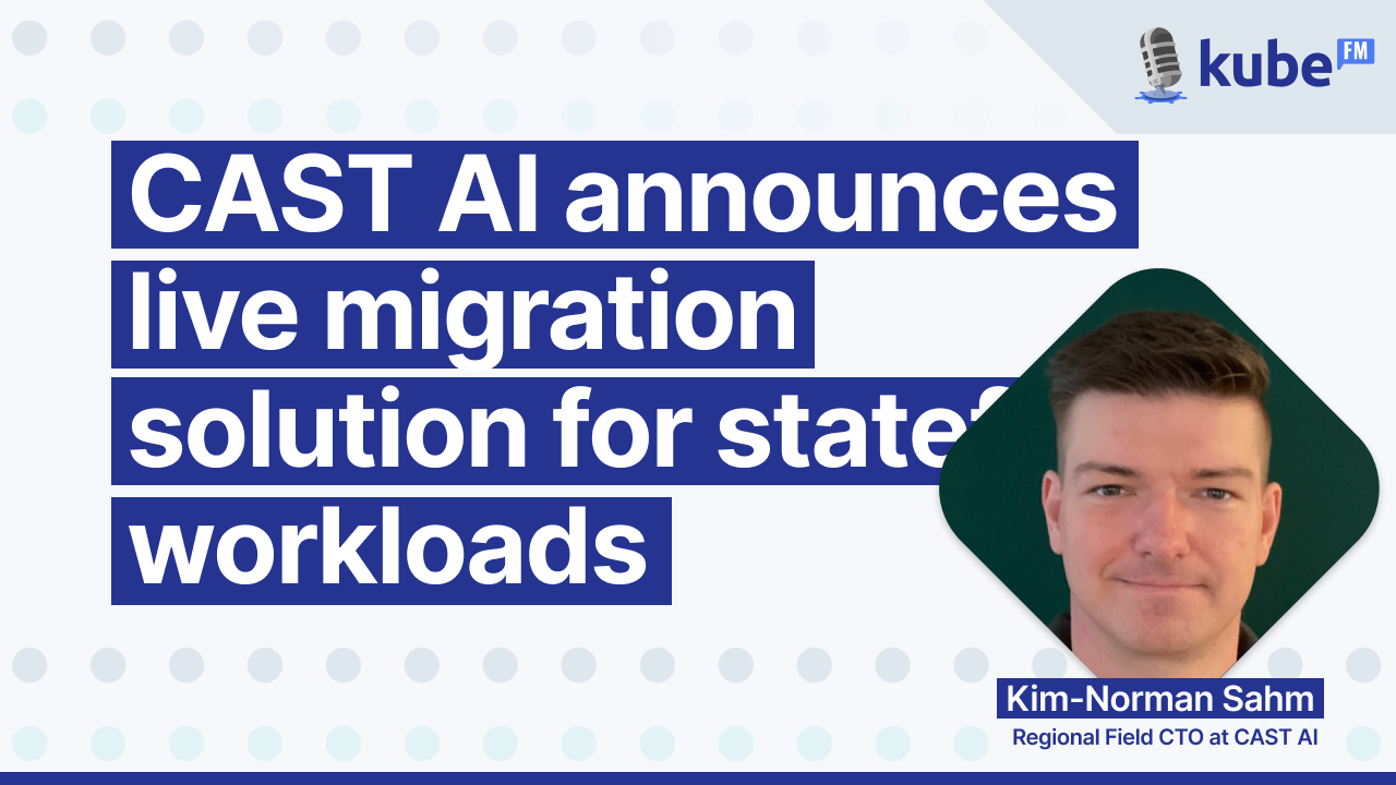 CAST AI announces live migration solution for stateful workloads