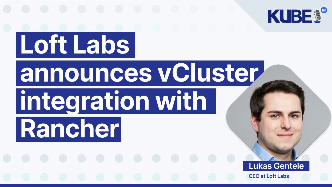Loft Labs announces vCluster integration with Rancher