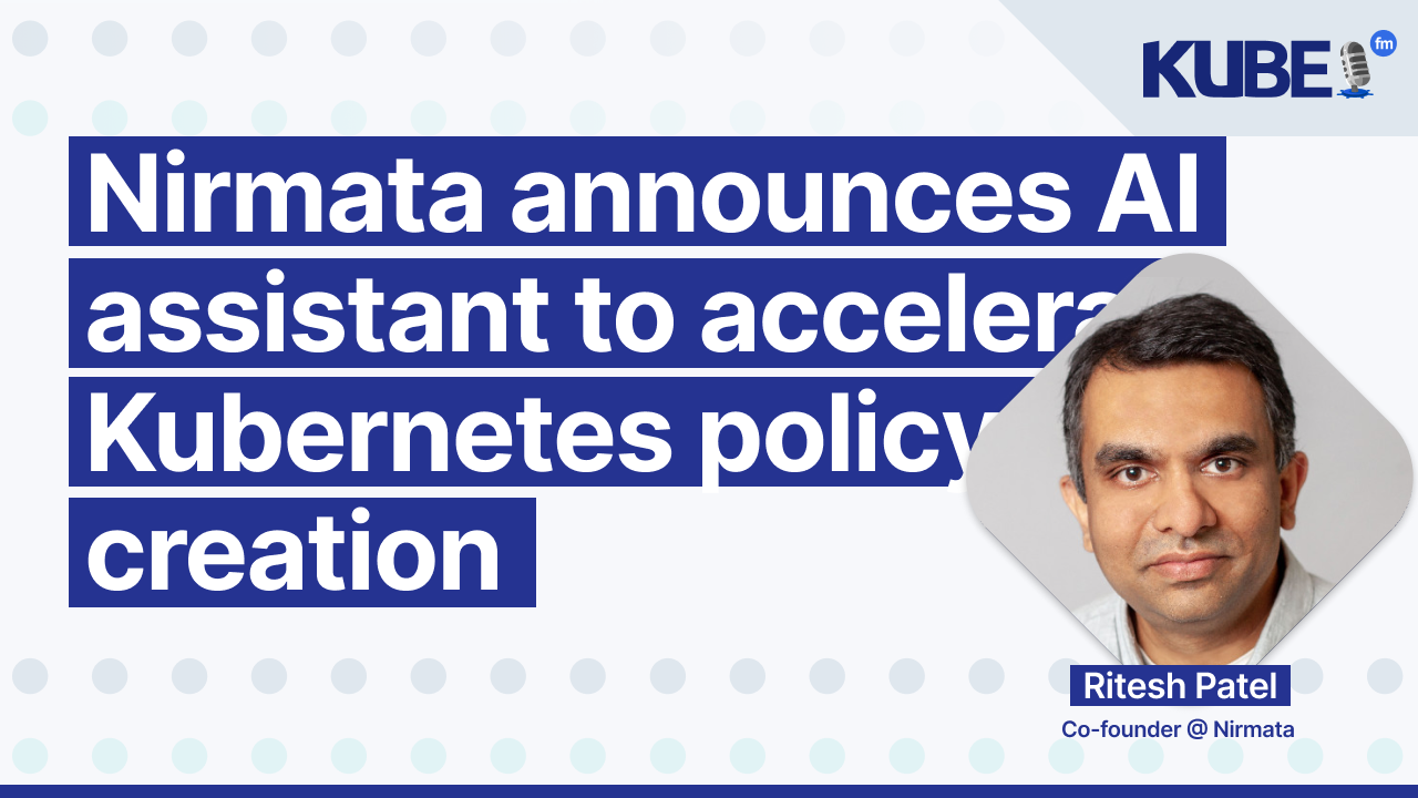 Nirmata announces AI assistant to accelerate Kubernetes policy creation