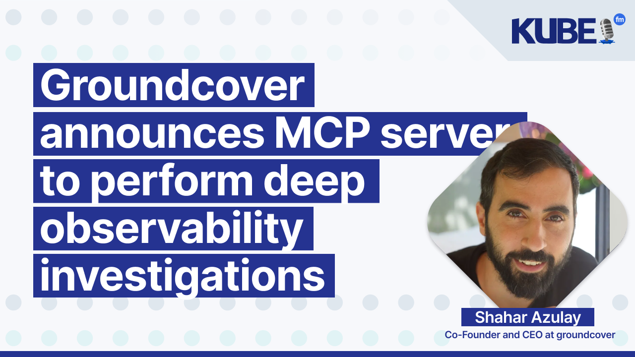 Groundcover announces MCP server to perform deep observability investigations