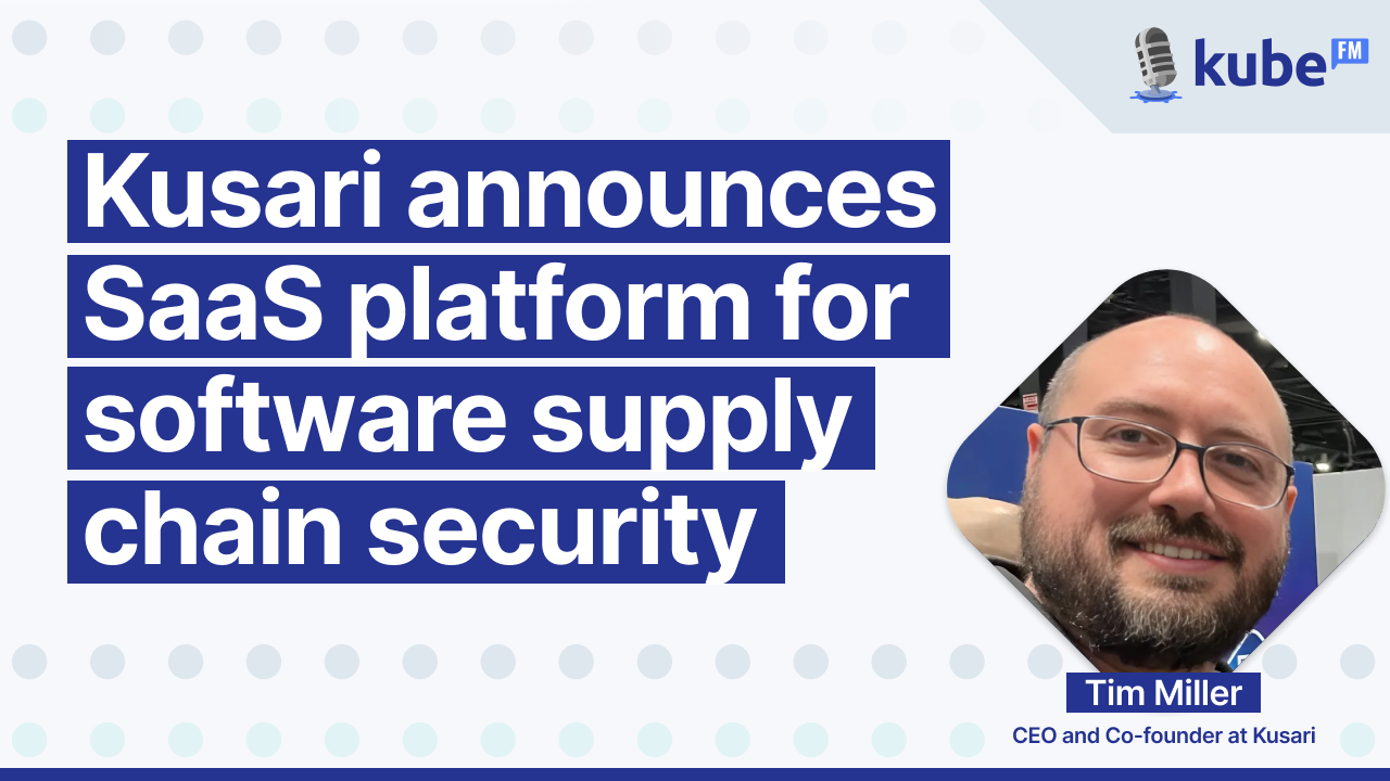 Kusari announces SaaS platform for software supply chain security