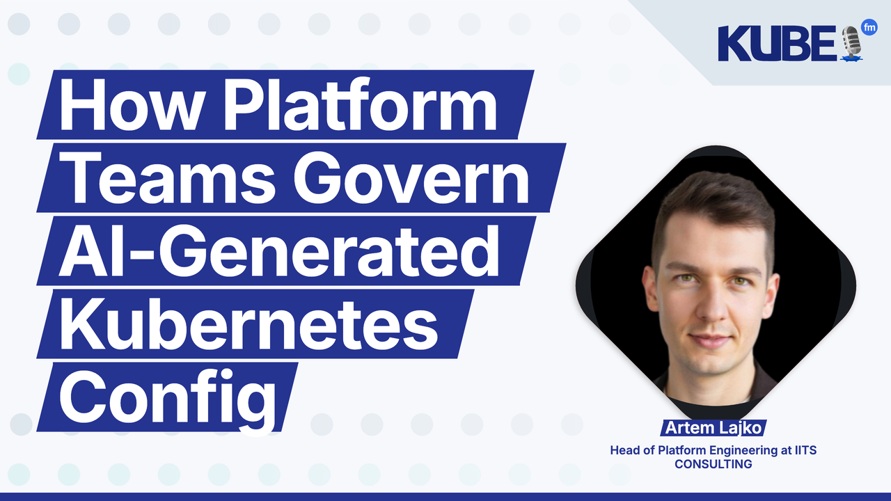 How Platform Teams Govern AI-Generated Kubernetes Config