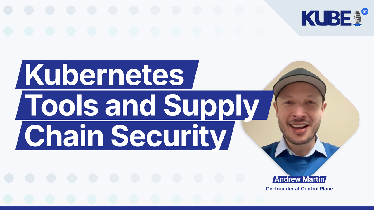 Kubernetes Tools and Supply Chain Security