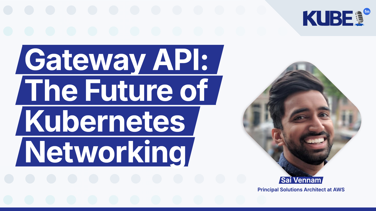 Gateway API: The Future of Kubernetes Networking