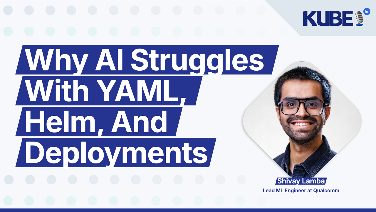 Why AI Struggles With YAML, Helm, And Deployments