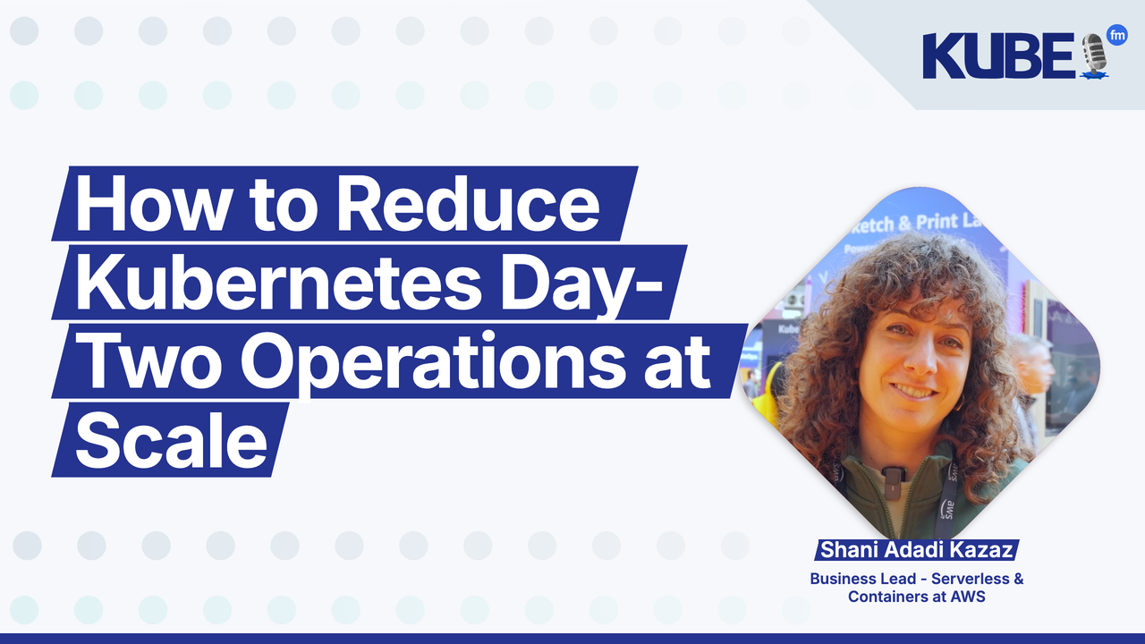 How to Reduce Kubernetes Day-Two Operations at Scale