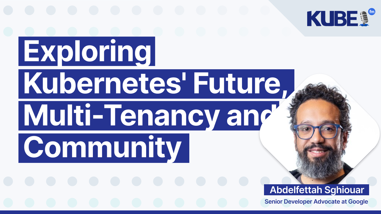 Exploring Kubernetes' future, multi-tenancy and community