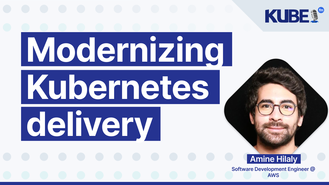 Modernizing Kubernetes delivery