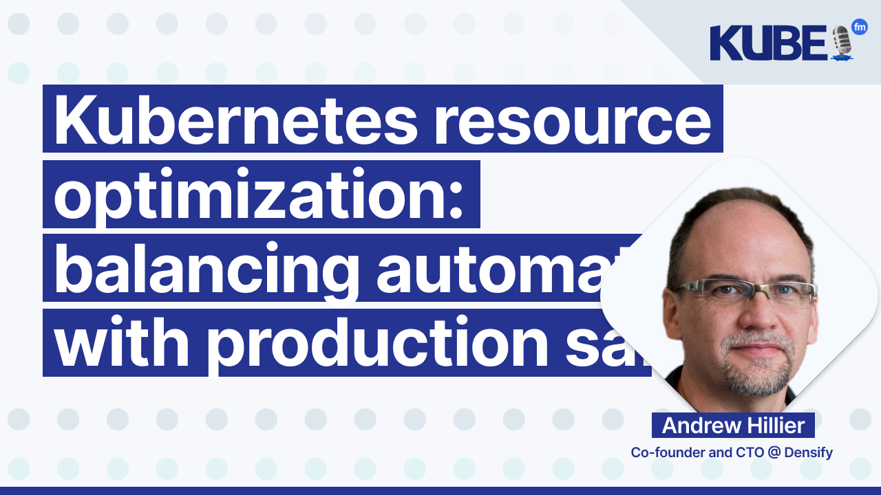 Kubernetes resource optimization: balancing automation with production safety