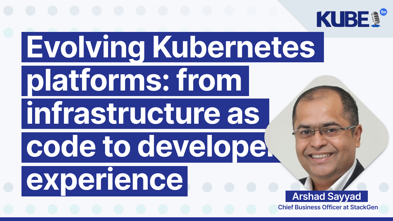 Evolving Kubernetes platforms: From infrastructure as code to developer experience