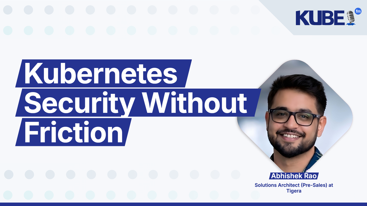 Kubernetes Security Without Friction
