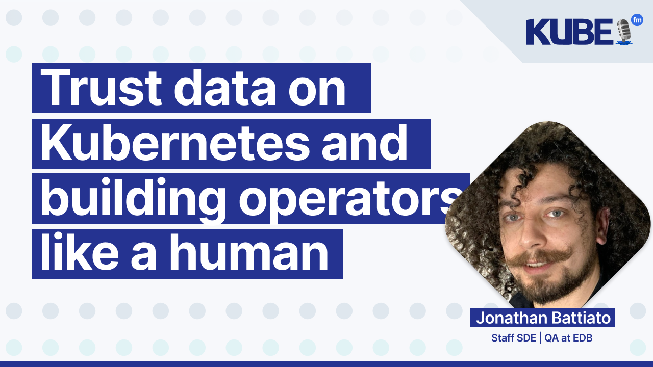 Trust data on Kubernetes and building operators like a human