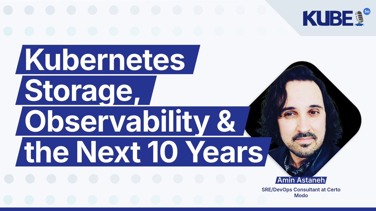 Kubernetes Storage, Observability & the Next 10 Years
