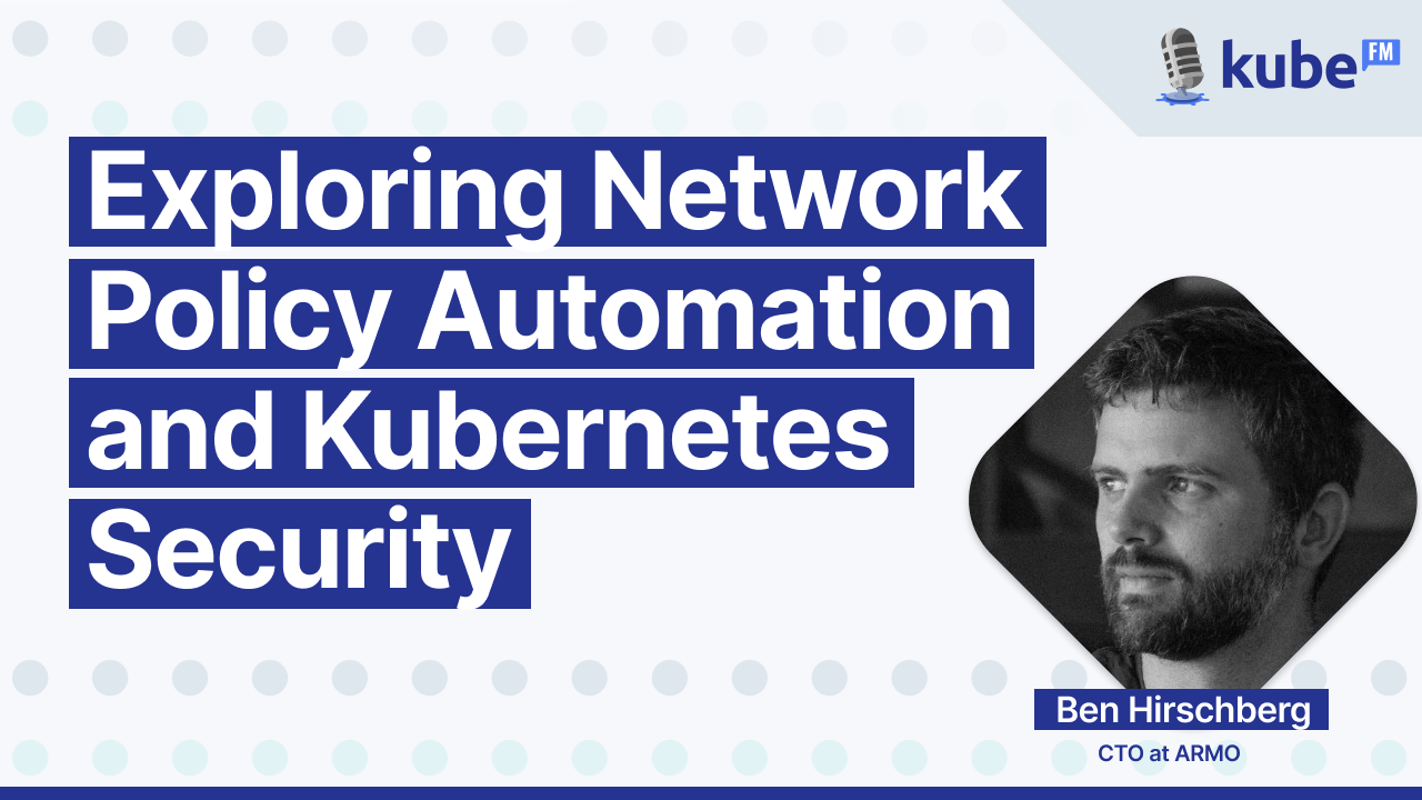 Exploring Network Policy automation and Kubernetes security