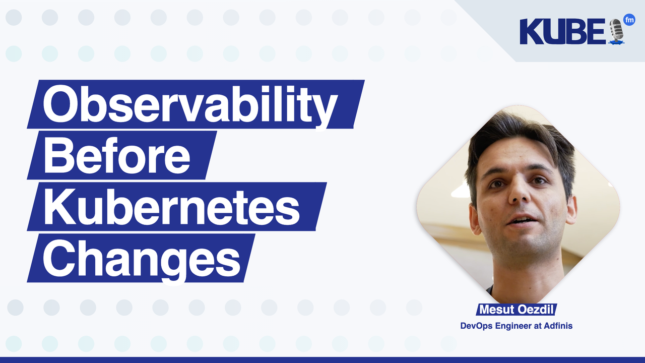 Observability Before Kubernetes Changes