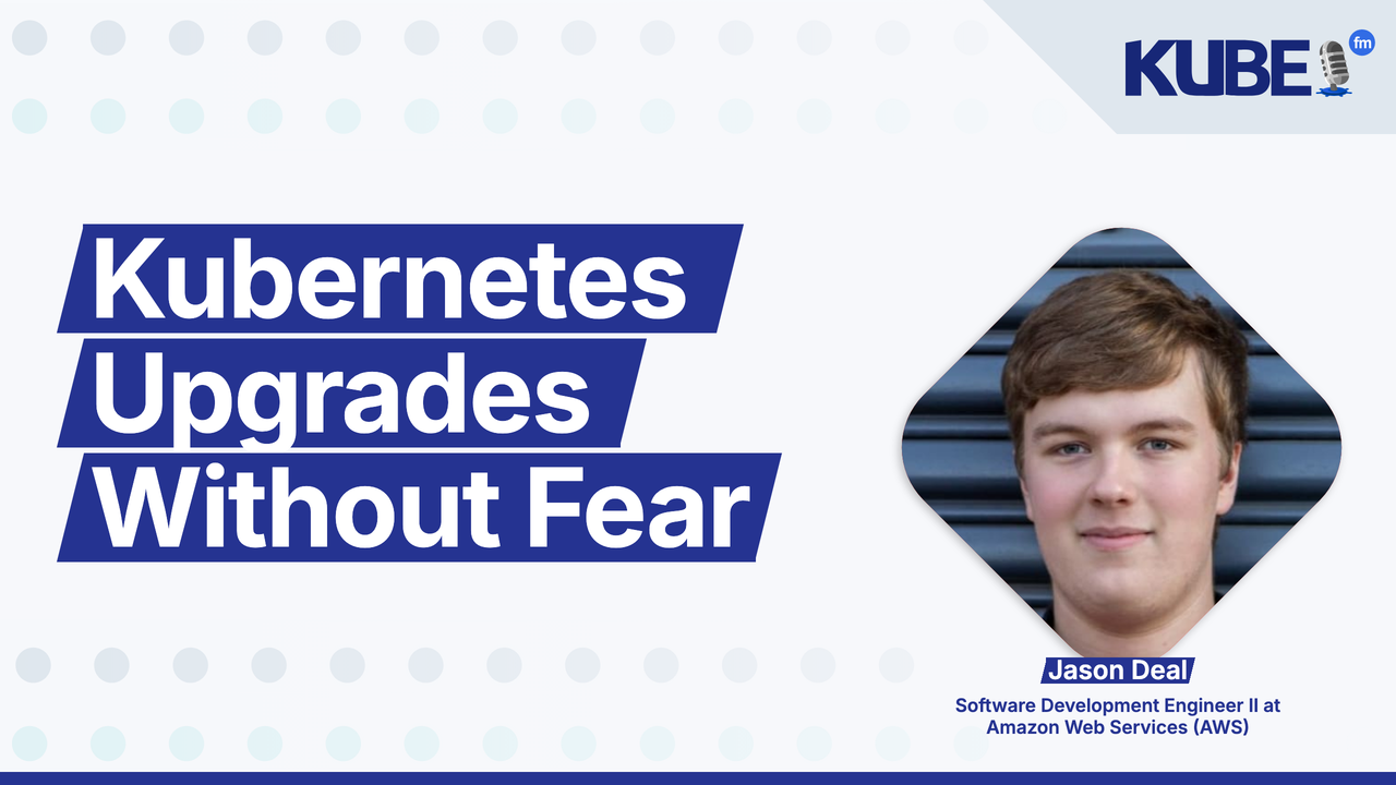 Kubernetes Upgrades Without Fear