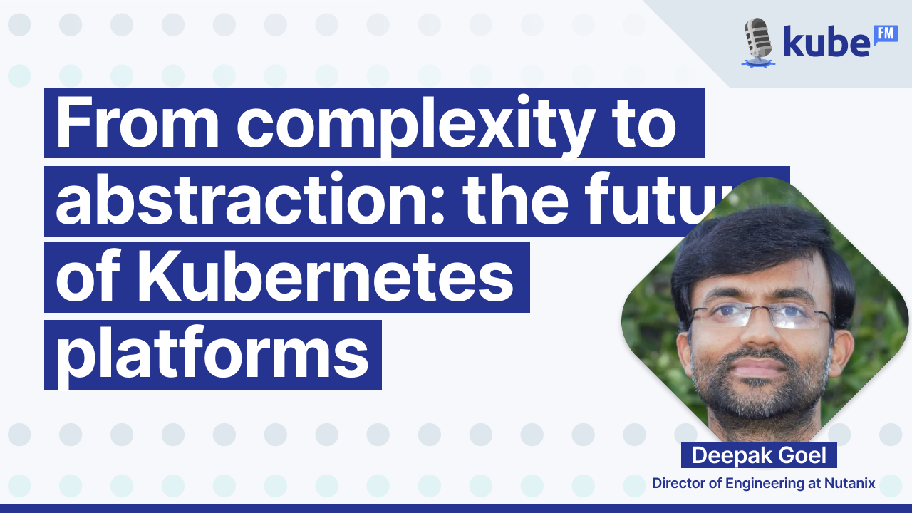 From complexity to abstraction: the future of Kubernetes platforms