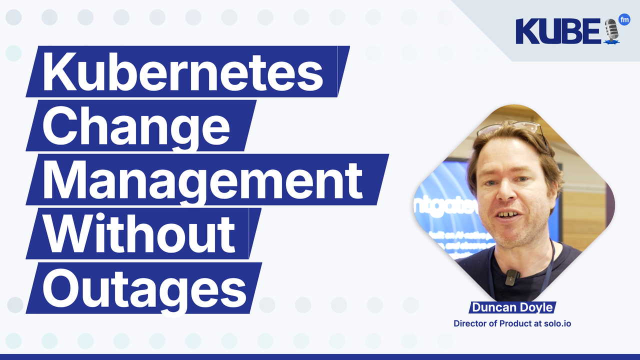 Kubernetes Change Management Without Outages