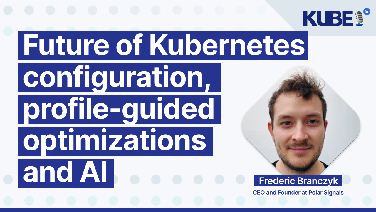 Future of Kubernetes configuration, profile-guided optimizations and AI