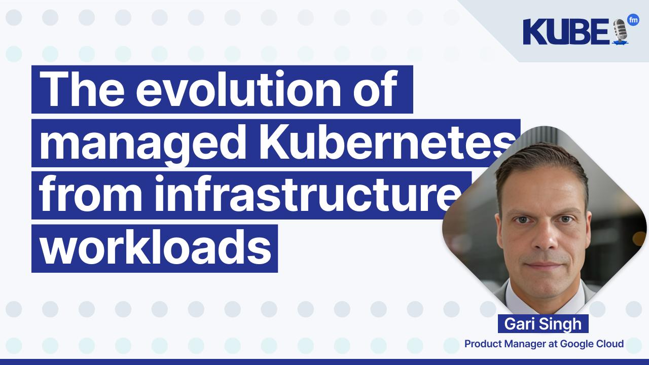 The evolution of managed Kubernetes: from infrastructure to workloads