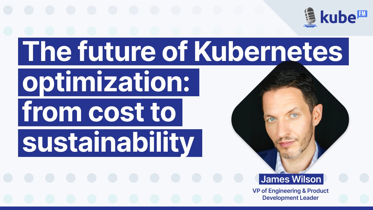 The future of Kubernetes optimization: from cost to sustainability