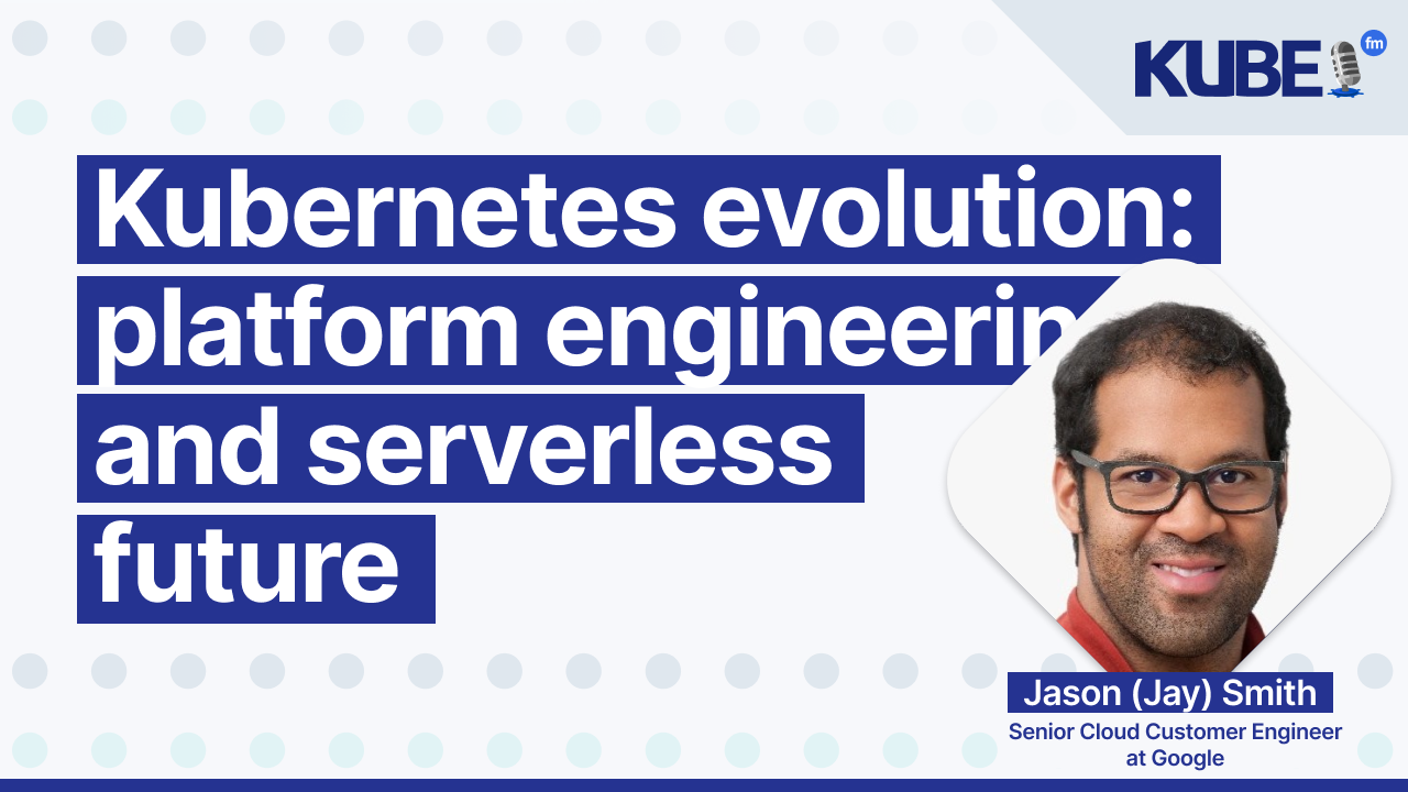 Kubernetes evolution: Platform engineering and serverless future