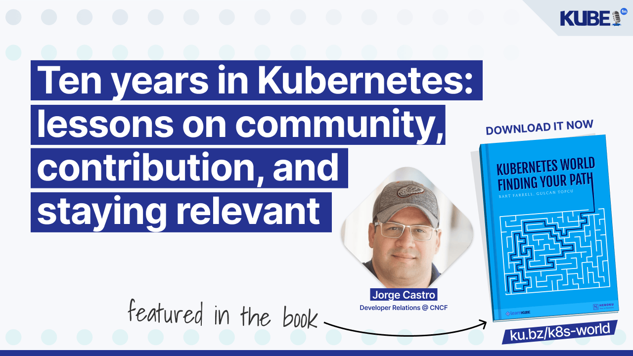 Ten years in Kubernetes: lessons on community, contribution, and staying relevant