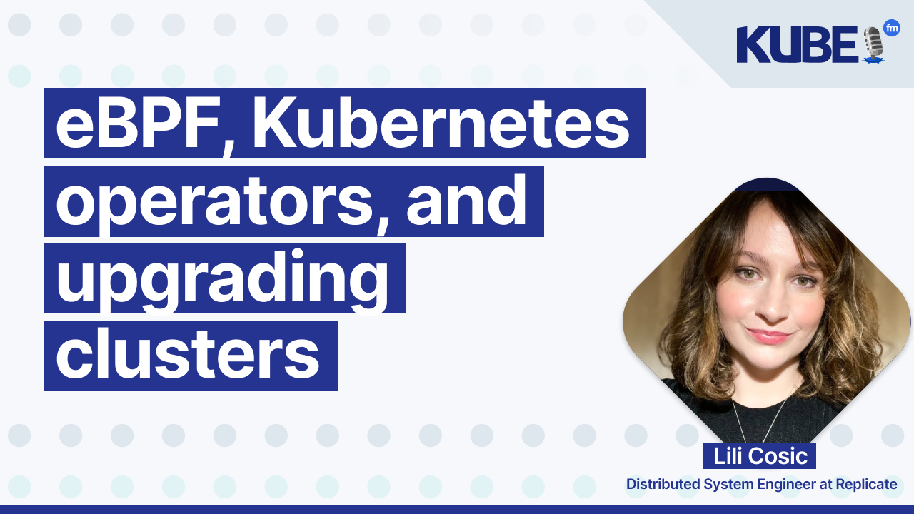 eBPF, Kubernetes operators, and upgrading clusters
