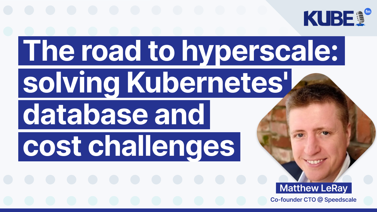 The road to hyperscale: solving Kubernetes' database and cost challenges