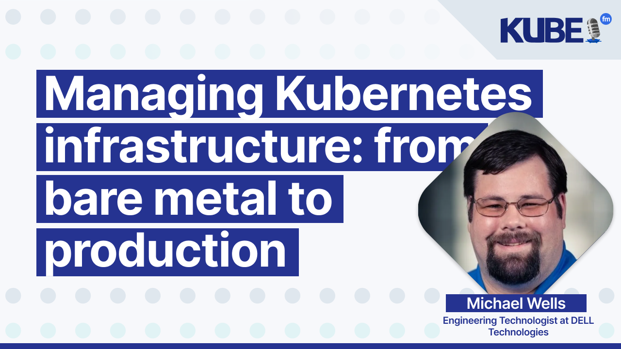 Managing Kubernetes infrastructure: from bare metal to production