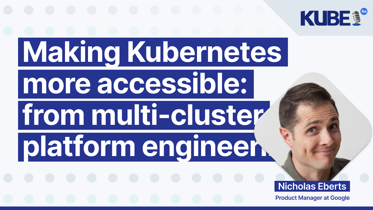 Making Kubernetes more accessible: from multi-cluster to platform engineering