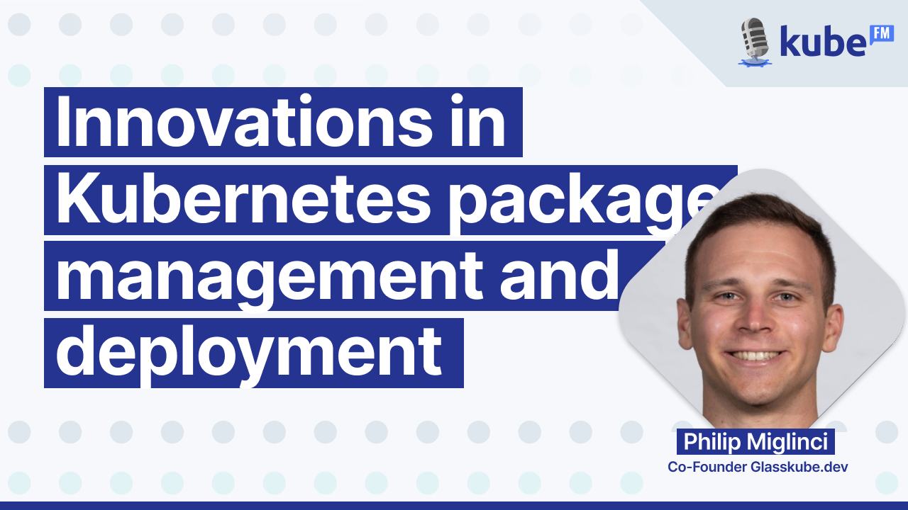 Innovations in Kubernetes package management and deployment