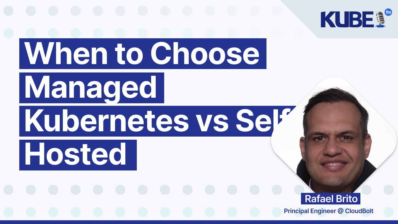 Managed Kubernetes, FinOps & the Next 10 Years with Rafael Brito