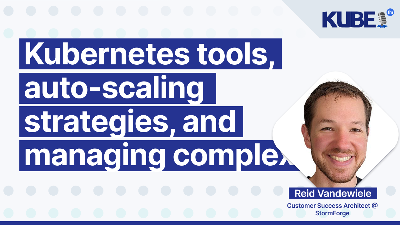 Kubernetes tools, auto-scaling strategies, and managing complexity