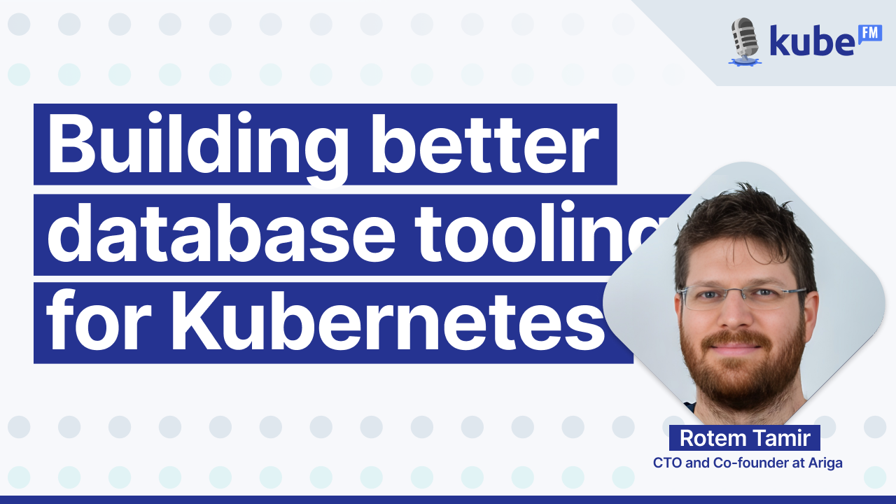 Building better database tooling for Kubernetes