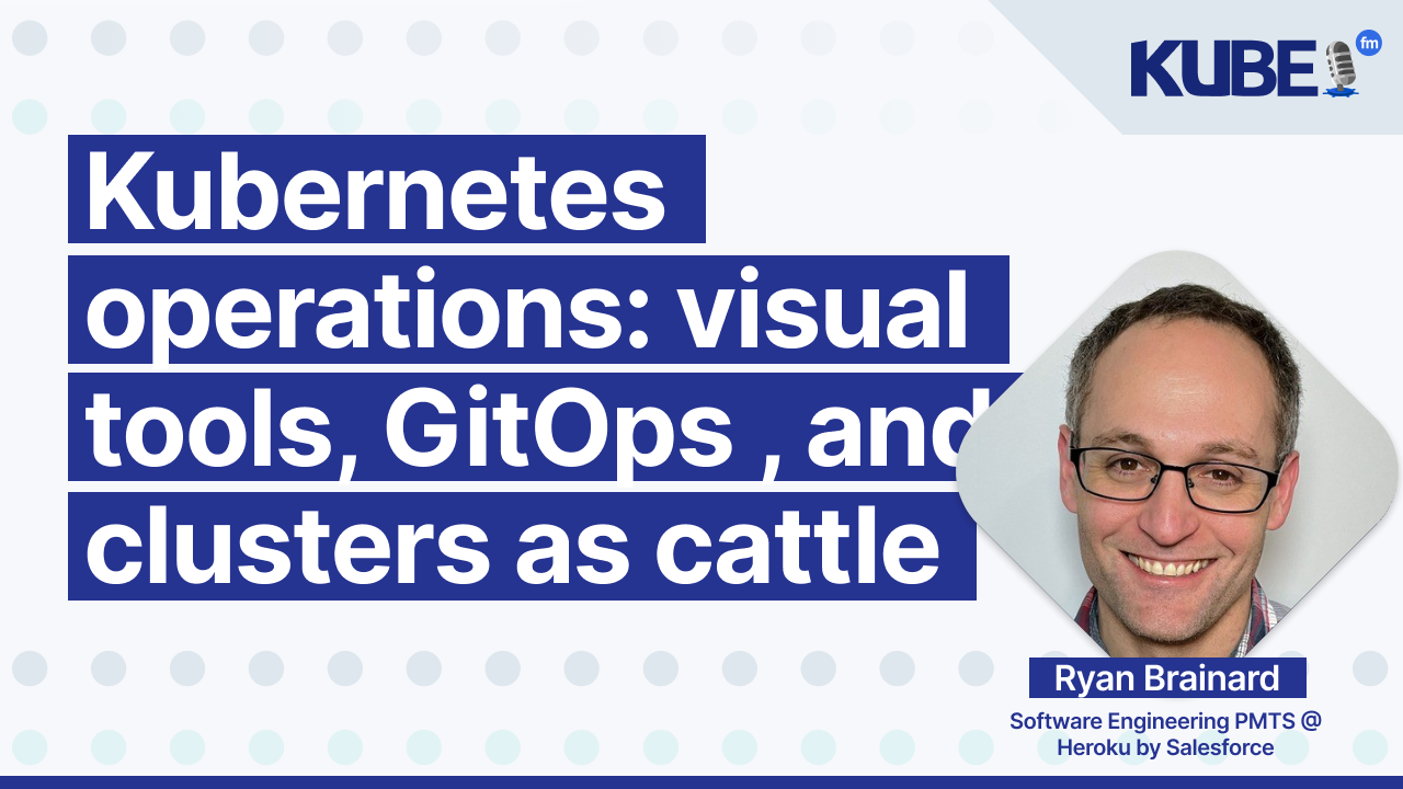 Kubernetes operations: visual tools, GitOps, and clusters as cattle