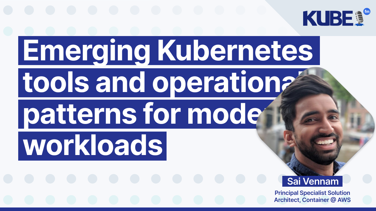 Emerging Kubernetes tools and operational patterns for modern workloads