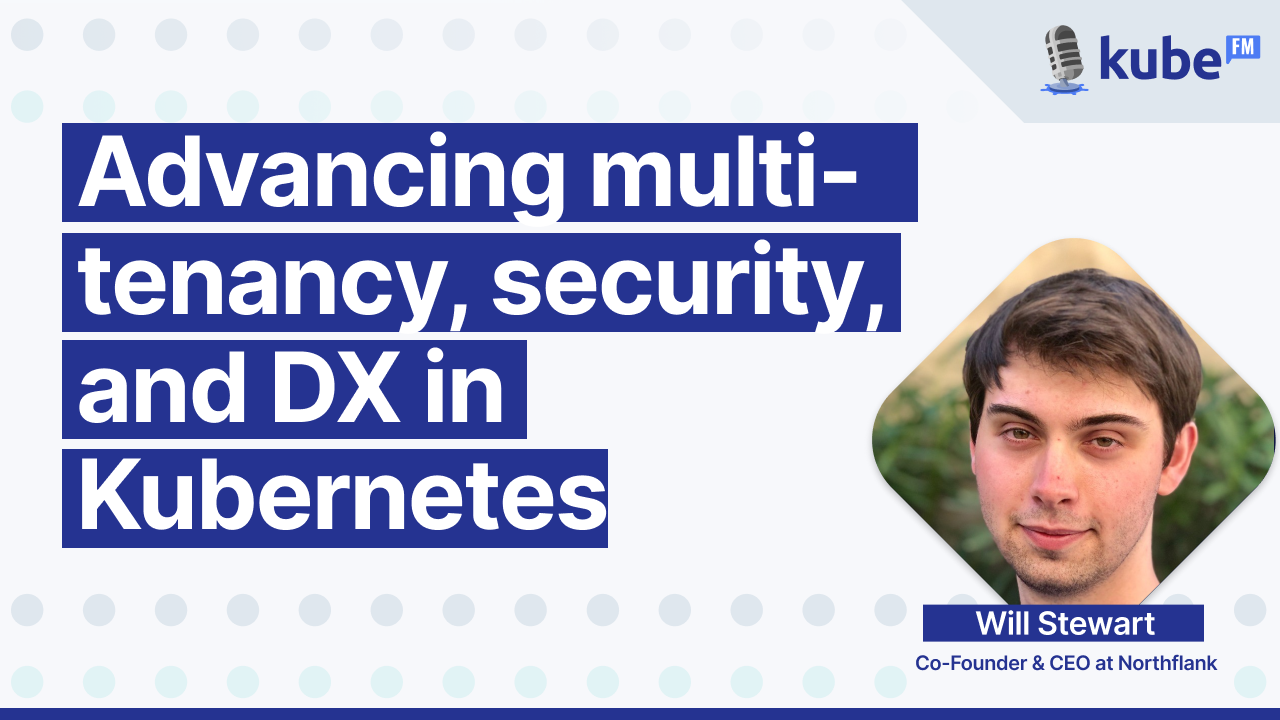 Advancing multi-tenancy, security, and DX in Kubernetes