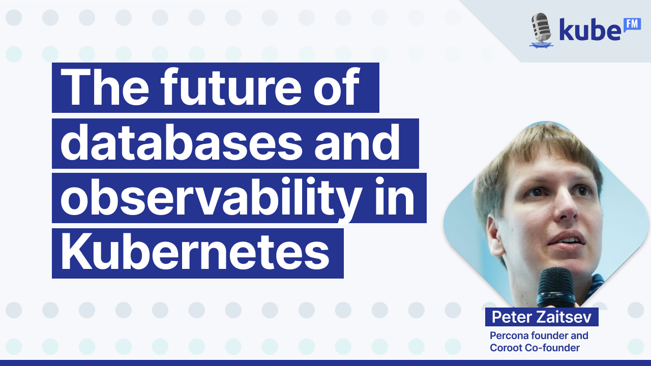 The future of databases and observability in Kubernetes