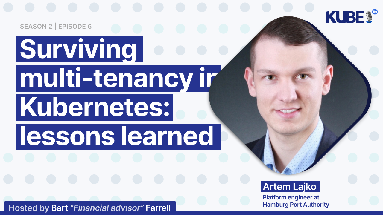 Surviving multi-tenancy in Kubernetes: lessons learned