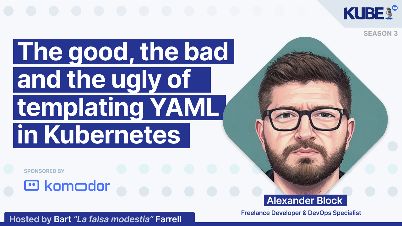 The good, the bad and the ugly of templating YAML in Kubernetes