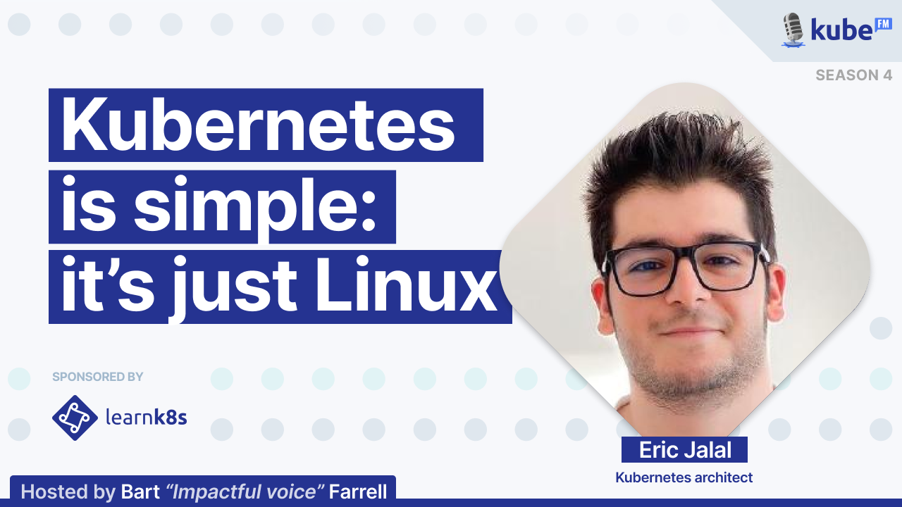 Kubernetes is simple: it's just Linux