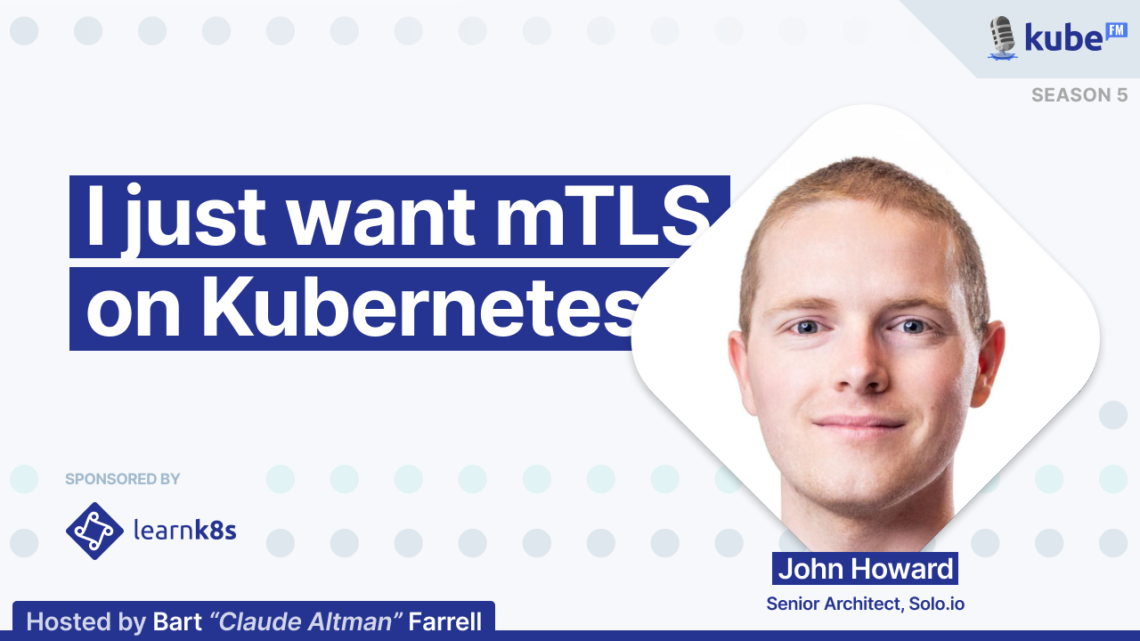 I just want mTLS on Kubernetes