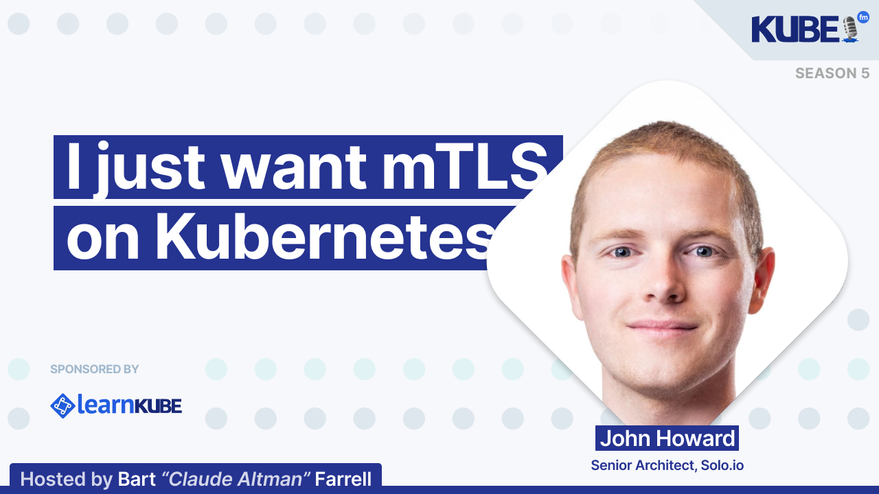 I just want mTLS on Kubernetes